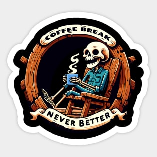 Coffee Break Never Better Skeleton Sticker